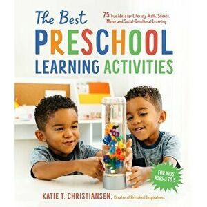 The Best Preschool Learning Activities. 75 Fun Ideas for Literacy, Math, Science, Motor and Social-Emotional Learning for Kids Ages 3 to 5, Paperback imagine