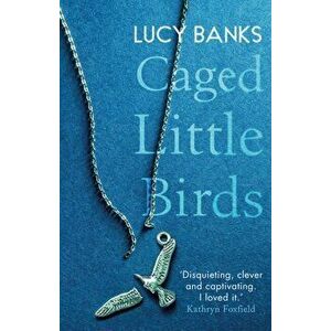 Caged Little Birds, Paperback - Lucy Banks imagine