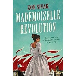 Mademoiselle Revolution, Hardback - Zoe Sivak imagine