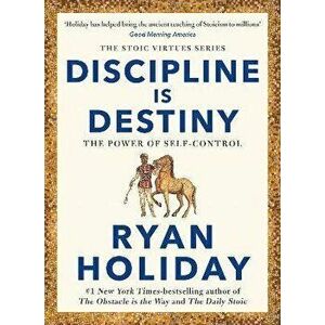 Discipline Is Destiny. The Power of Self-Control, Main, Hardback - Ryan Holiday imagine