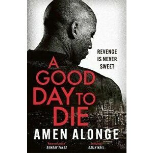 A Good Day to Die, Paperback - Amen Alonge imagine
