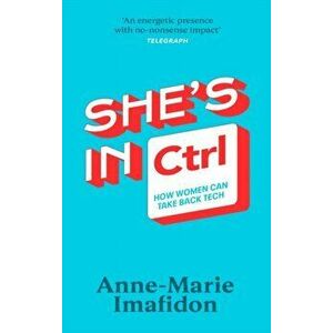 She's In CTRL. How women can take back tech - to communicate, investigate, problem-solve, broker deals and protect themselves in a digital world, Hard imagine