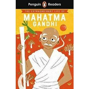 Penguin Readers Level 2: The Extraordinary Life of Mahatma Gandhi (ELT Graded Reader), Paperback - Chitra Soundar imagine