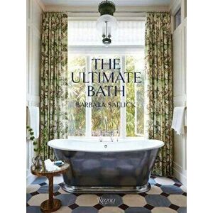 The Ultimate Bath, Hardback - Barbara Sallick imagine