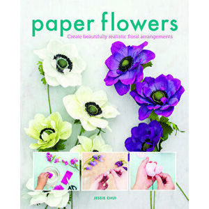 Paper Flowers. Create Beautifully Realistic Floral Arrangements, Paperback - Jessie Chui imagine