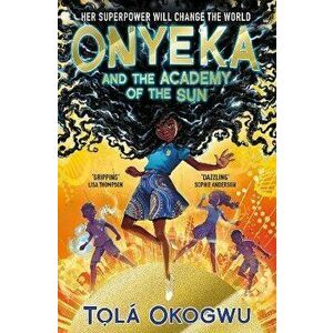 Onyeka and the Academy of the Sun, Paperback - Tola Okogwu imagine