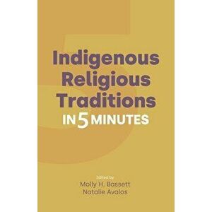 Indigenous Religious Traditions in 5 Minutes, Paperback - *** imagine