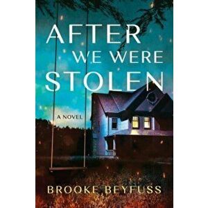 After We Were Stolen. A Novel, Paperback - Brooke Beyfuss imagine