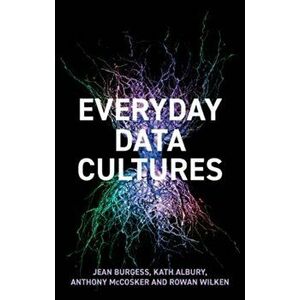 Everyday Data Cultures, Paperback - J Burgess imagine