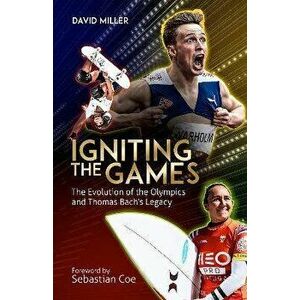 Igniting the Games. The Evolution of the Olympics and Thomas Bach's Legacy, Paperback - David Miller imagine