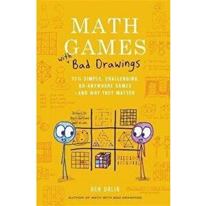 Math Games with Bad Drawings. 75 1/4 Simple, Challenging, Go-Anywhere Games & And Why They Matter, Hardback - Ben Orlin imagine