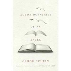 Autobiographies of an Angel. A Novel, Hardback - Gabor Schein imagine