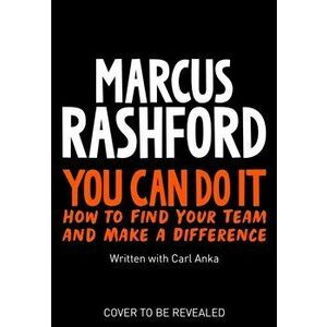 You Can Do It. How to Find Your Voice and Make a Difference, Paperback - Marcus Rashford imagine