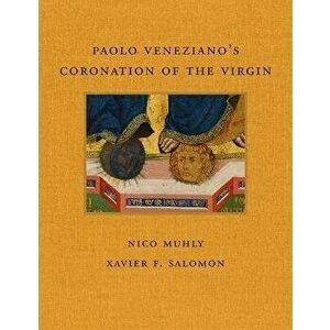 Paolo Veneziano's Coronation of the Virgin, Hardback - Xavier F Salomon imagine