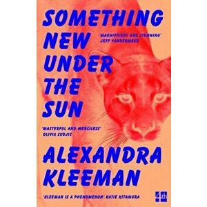 Something New Under the Sun, Paperback - Alexandra Kleeman imagine