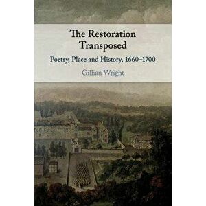 The Restoration Transposed. Poetry, Place and History, 1660-1700, Paperback - *** imagine