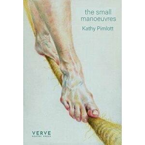 the small manoeuvres, Paperback - Kathy Pimlott imagine
