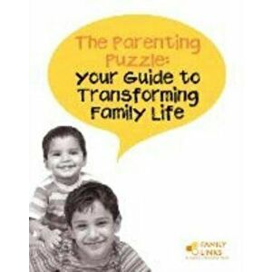 The Parenting Puzzle. Your Guide to Transforming Family Life, 7 ed, Paperback - Family Links imagine