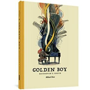 The Golden Boy: Beethoven's Adolescence, Hardback - Mikael Ross imagine