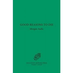 Good Reasons to Die, Hardback - Morgan Audic imagine