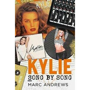 Kylie Song by Song, Paperback - Marc Andrews imagine