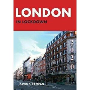 London in Lockdown, Paperback - David C. Ramzan imagine