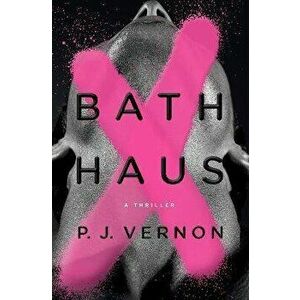 Bath Haus. A Thriller, International ed, Paperback - P.J. Vernon imagine