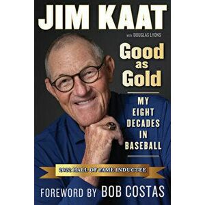 Jim Kaat: Good As Gold. My Eight Decades in Baseball, Hardback - Douglas B. Lyons imagine