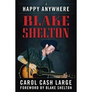Blake Shelton: Happy Anywhere, Hardback - Carol Cash Large imagine