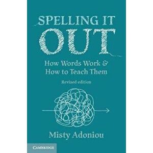 Spelling It Out. How Words Work and How to Teach Them - Revised edition, 2 Revised edition, Paperback - Misty (University of Canberra) Adoniou imagine