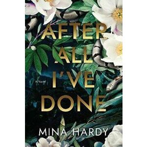 After All I've Done. A Novel, Paperback - Mina Hardy imagine