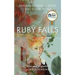 Ruby Falls. A Novel, Paperback - Deborah Goodrich Royce imagine