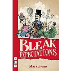 Bleak Expectations (NHB Modern Plays). stage version, Paperback - Mark Evans imagine