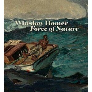 Winslow Homer. Force of Nature, Paperback - Chiara Di Stefano imagine