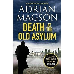 Death at the Old Asylum. A totally gripping historical crime thriller, Paperback - Adrian Magson imagine