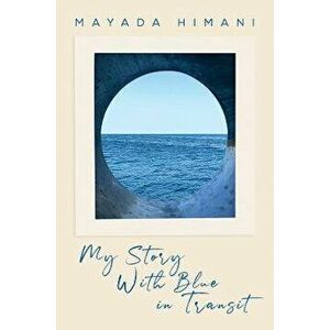 My Story with Blue in Transit, Paperback - Mayada Himani imagine