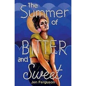 The Summer of Bitter and Sweet, Hardback - Jen Ferguson imagine