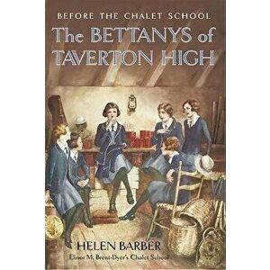 The Bettanys at Taverton High. New ed, Paperback - Helen Barber imagine