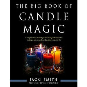 The Big Book of Candle Magic. A Comprehensive in-Depth Guide Including Instructions for Creating Your Own Candles and Casting Your Own Spells, Paperba imagine