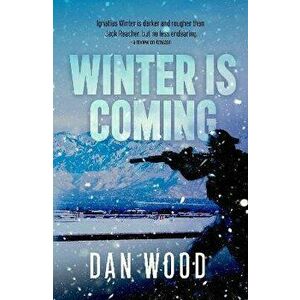 Winter is Coming, Paperback - Dan Wood imagine