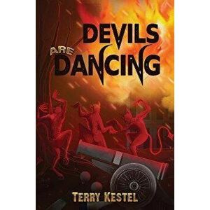 Devils are Dancing, Paperback - Terry Kestel imagine