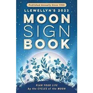 Llewellyn's 2023 Moon Sign Book. Plan Your Life by the Cycles of the Moon, Paperback - Llewellyn Publications imagine