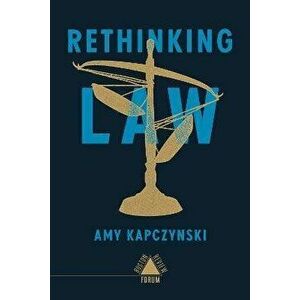 Rethinking Law, Paperback - Amy Kapczynski imagine