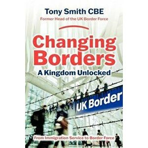 Changing Borders. A Kingdom Unlocked, Paperback - Tony Smith imagine