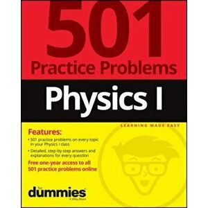 Physics I: 501 Practice Problems For Dummies (+ Fr ee Online Practice), Paperback - Dummies imagine