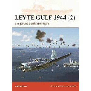 Leyte Gulf 1944 (2). Surigao Strait and Cape Engano, Paperback - Mark (Author) Stille imagine