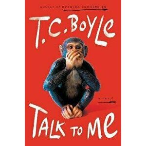 Talk to Me. A Novel, Paperback - T.C. Boyle imagine