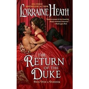 The Return of the Duke. Once Upon a Dukedom, Paperback - Lorraine Heath imagine