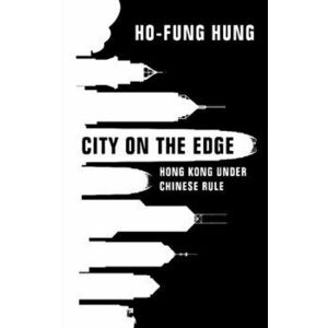 City on the Edge. Hong Kong under Chinese Rule, Hardback - *** imagine