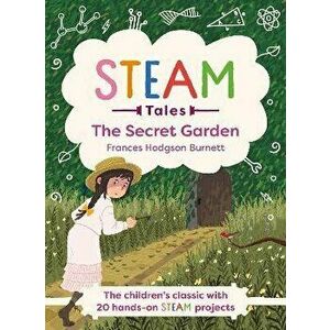 The Secret Garden. The children's classic with 20 hands-on STEAM Activities, Hardback - Katie Dicker imagine